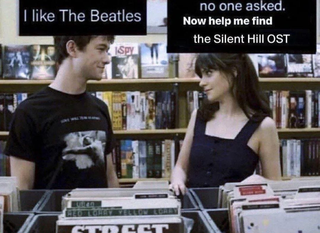 I like The Beatles, no one asked Мем с кадром из фильма «500 дней лета», где парень говорит девушке, что любит The Beatles, а она отвечает, что никто не спрашивал и просит помочь найти саундтрек к Silent Hill.