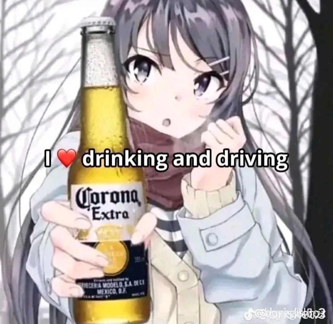 I love drinking and driving Мем с аниме-девочкой, которая держит бутылку пива Corona Extra и говорит: «Я люблю пить за рулем»