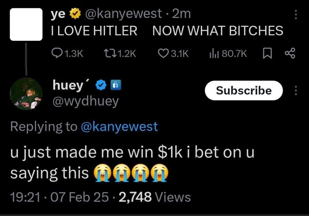 I love hitler now what bitches Канье Уэст пишет «I love hitler now what bitches», а пользователь huey отвечает: «u just made me win $1k i bet on u saying this»