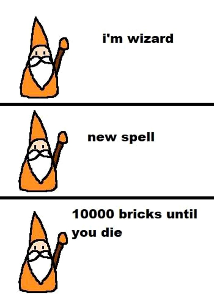 I'm wizard 10000 bricks Прикол про волшебника, который колдует заклинание 10000 кирпичей до твоей смерти