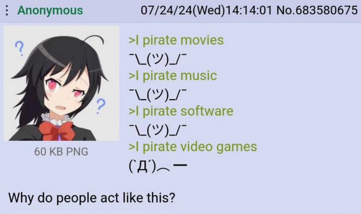 I pirate movies, I pirate music, I pirate software, I pirate video games Аниме-девочка задается вопросом, почему люди пиратят все, кроме видеоигр.