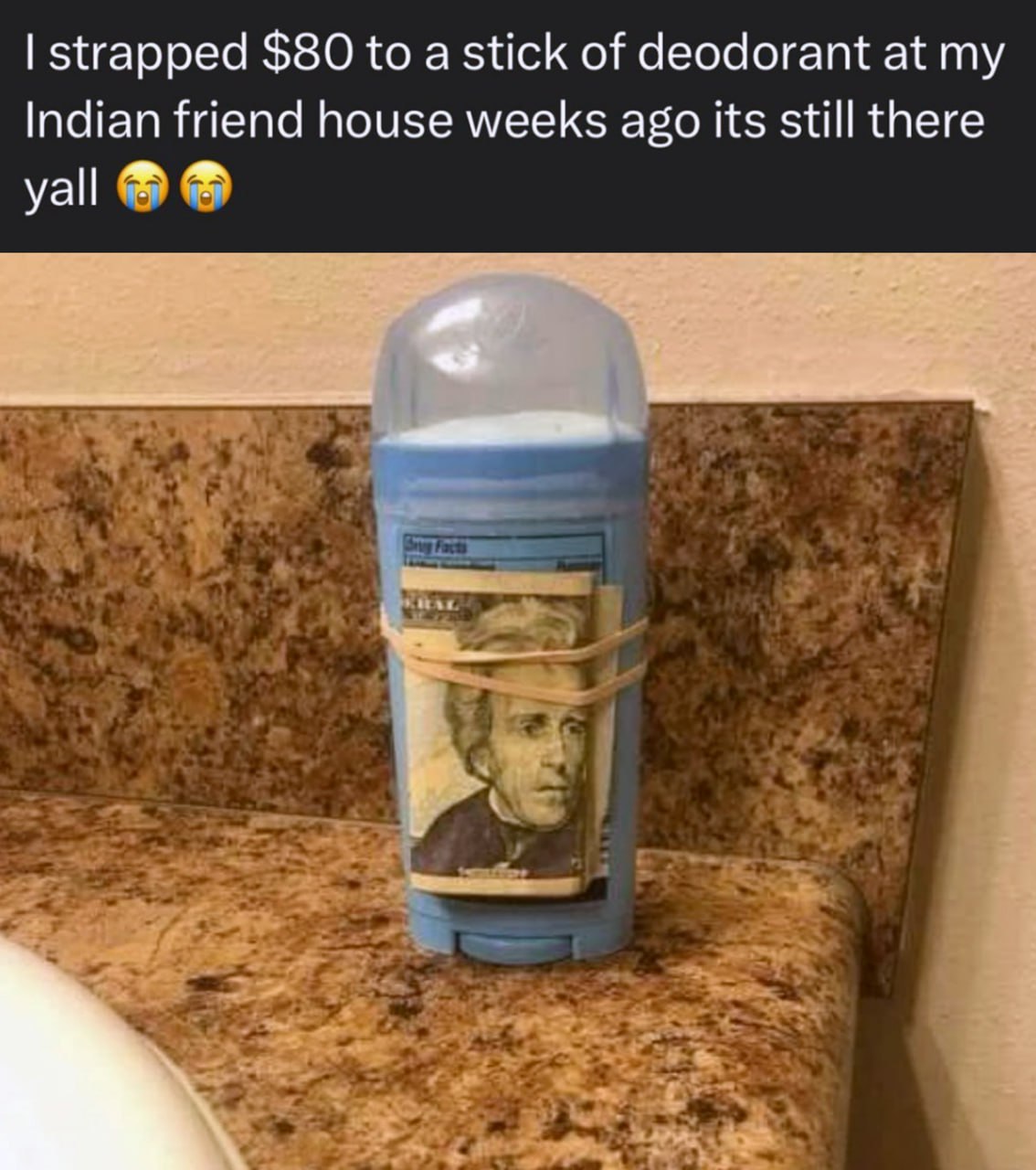 I strapped $80 to a stick of deodorant Я прикрепил 80 долларов к дезодоранту