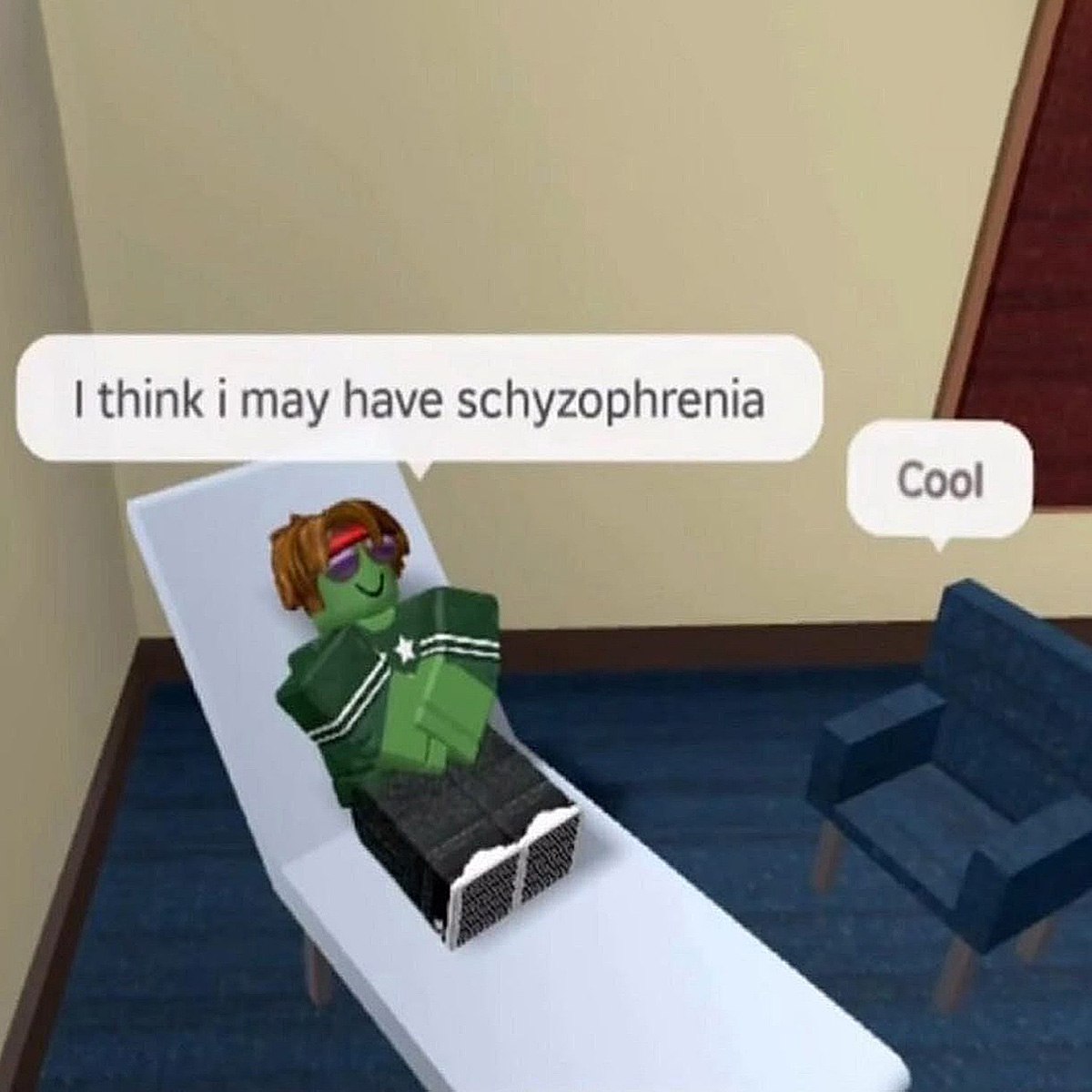 I think I may have schizophrenia Персонаж из Roblox говорит "I think I may have schizophrenia", на что ему отвечают "Cool".