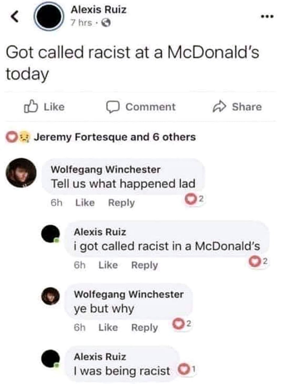 I was being racist Переписка в Facebook, где Алексис Руис объясняет, что его назвали расистом в Макдоналдсе, потому что он был расистом.