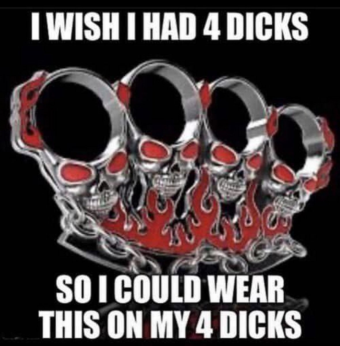 I wish i had 4 dicks Мем с кастетом-черепами и фразой «I wish i had 4 dicks»