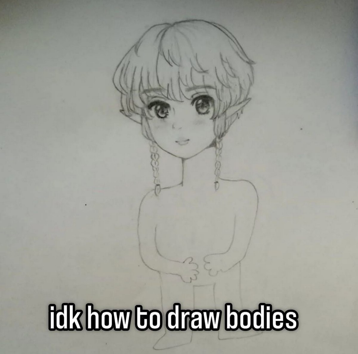 Idk how to draw bodies Набросок аниме-эльфа с фразой Idk how to draw bodies
