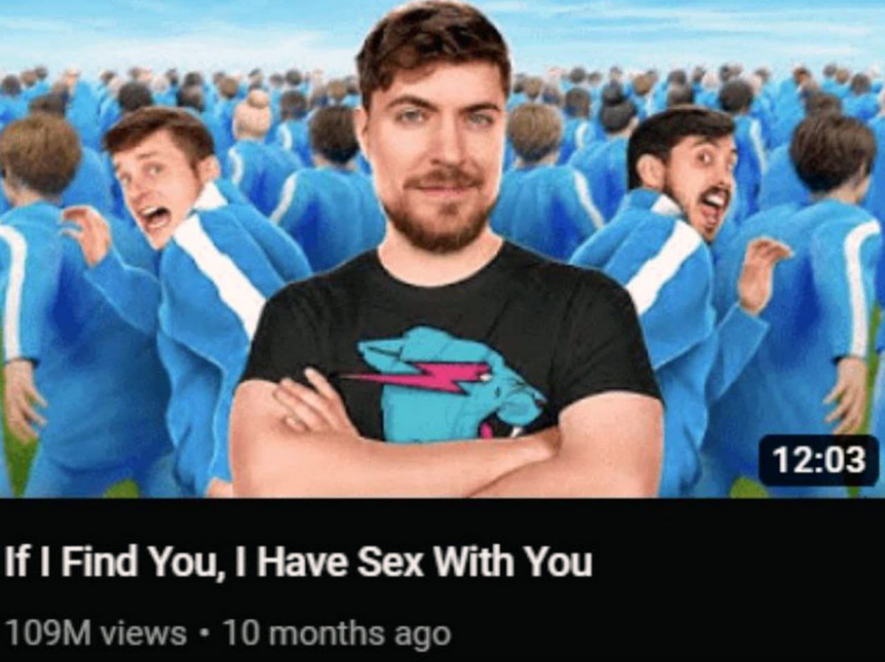 If I Find You, I Have Sex With You Мистер Бист на превью видео YouTube, на котором он говорит: «Если я найду тебя, у меня будет с тобой секс», на фоне людей в синих спортивных костюмах.
