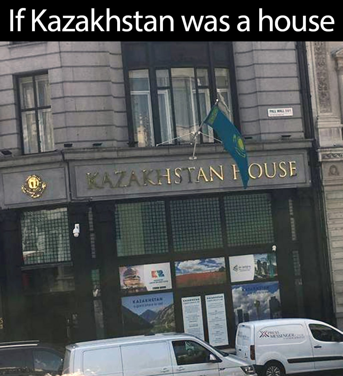 If Kazakhstan was a house Мем с надписью «If Kazakhstan was a house» и зданием «Kazakhstan House» с флагом Казахстана.