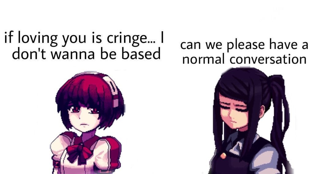 If loving you is cringe Мем с Джуллс Верне и Стеллой Хосими, где одна говорит "if loving you is cringe... I don't wanna be based", а другая отвечает "can we please have a normal conversation".