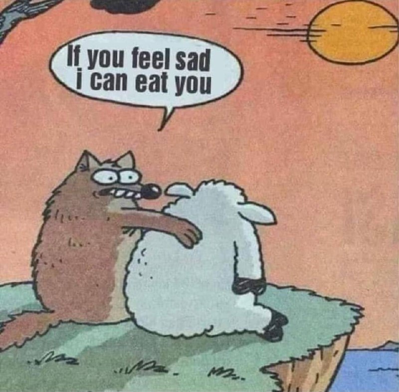 If you feel sad I can eat you Мем, где волк обнимает грустную овечку на краю обрыва и предлагает ее съесть, если ей грустно