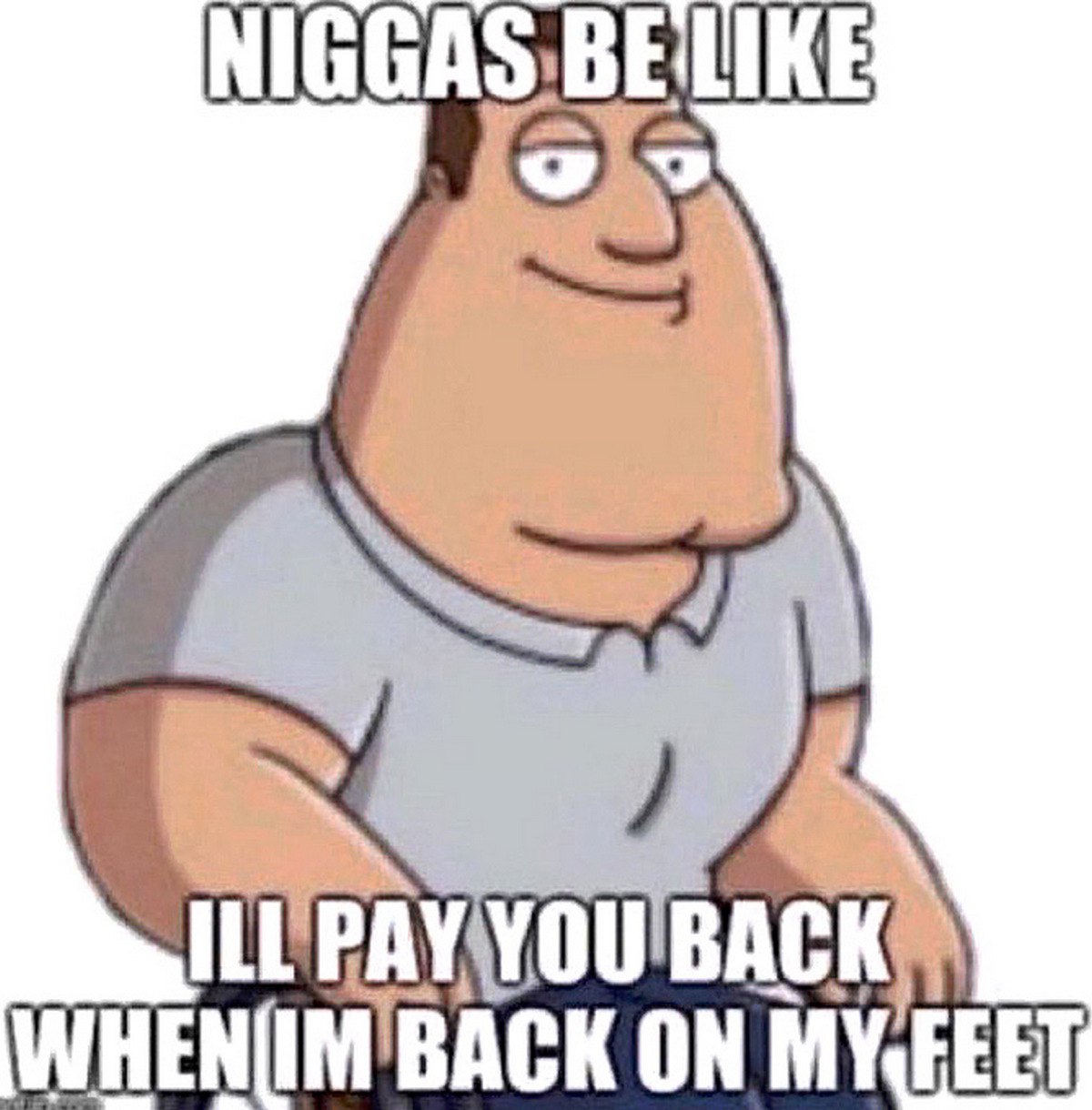 Niggas be like Ill pay you back when im back on my feet Мем про обещания вернуть долг, когда встану на ноги
