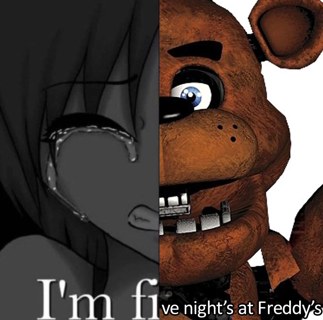 I'm fine Five Nights at Freddy's Мем «I'm fine Five Nights at Freddy's» с плачущей аниме-девочкой и головой Фредди.