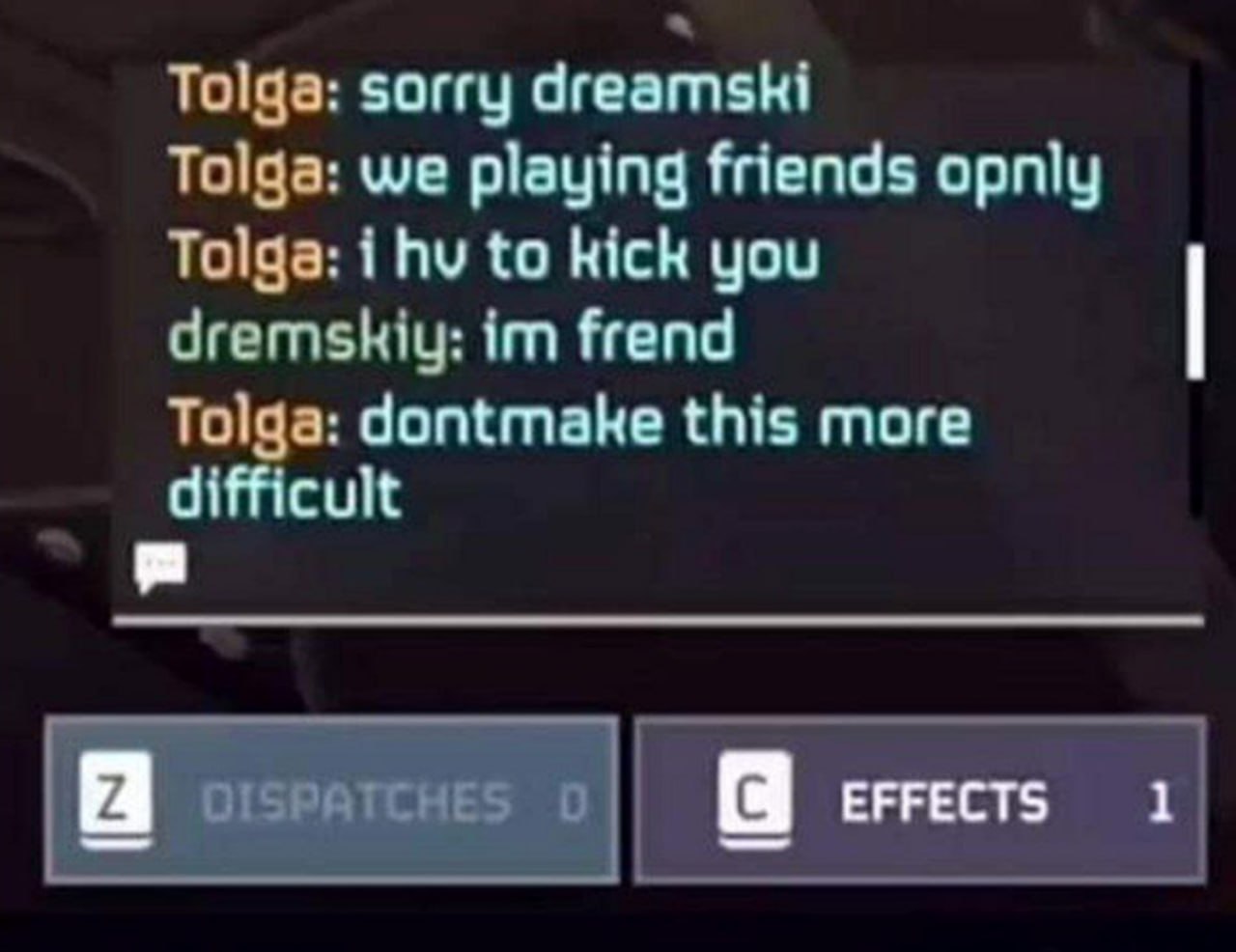 Два игрока в чате: im frend Переписка между игроками Tolga и Dremskiy, где один выгоняет другого из игры, потому что "играем только с друзьями", а второй отвечает "я друг"