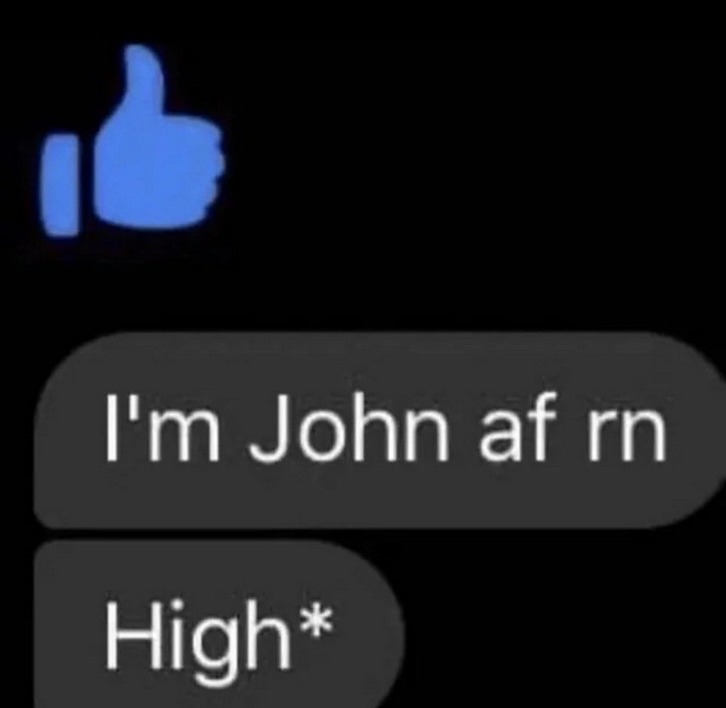 Я Джон аф рн Хай Мем с перепиской, где вместо 'High' случайно написано 'John af rn'