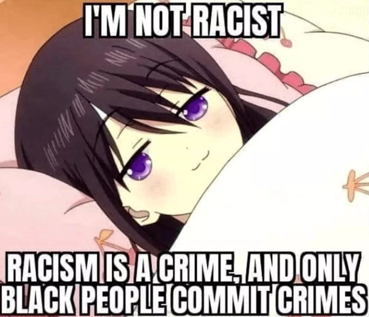 I'm not racist Аниме-девушка в кровати, говорящая о расизме и преступлениях