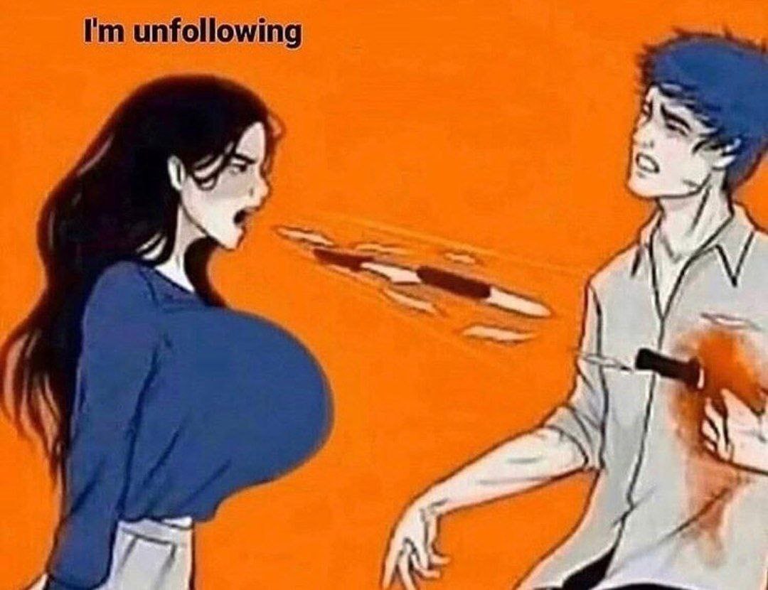 I'm unfollowing Мем про девушку, которая "отписывается" от парня, что ранит его как удар ножом.