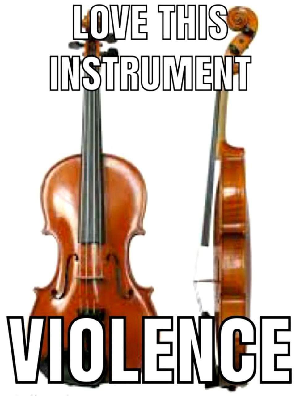 Инструмент насилия Мем со скрипками и подписью: «LOVE THIS INSTRUMENT VIOLENCE»