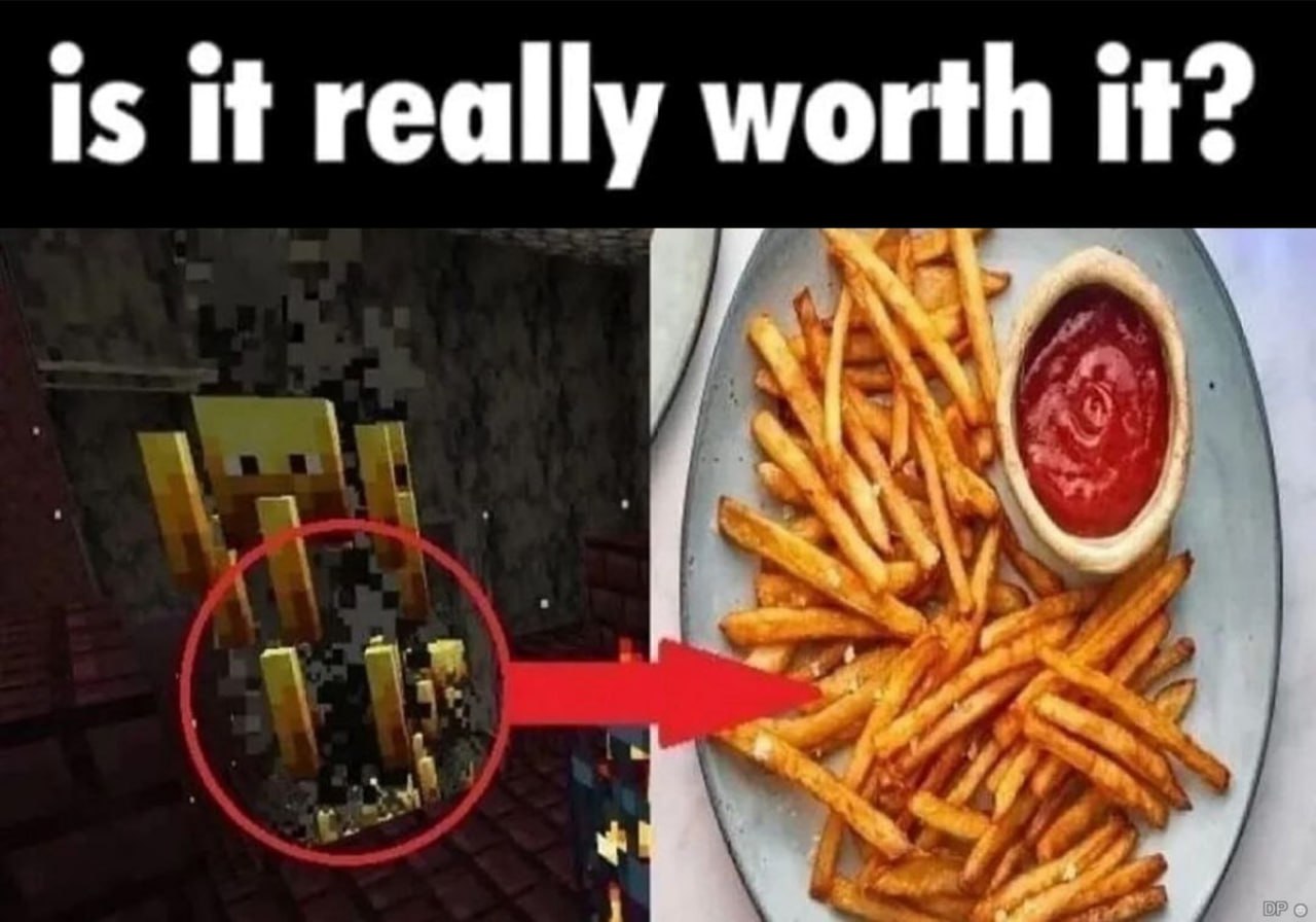Is it really worth it? Is it really worth it мем со спаунером и картошкой фри