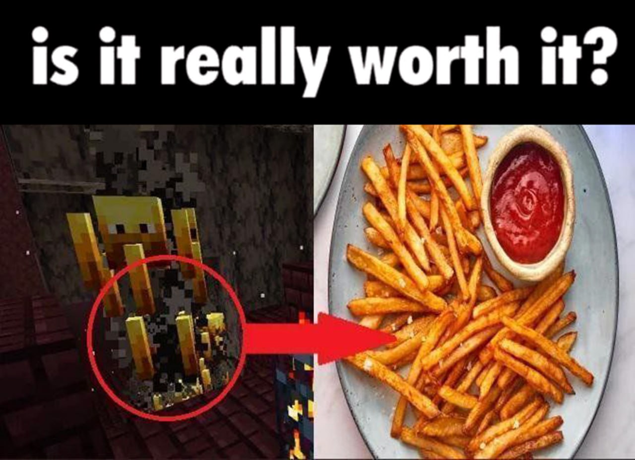 Is it really worth it? Мем "Is it really worth it?" с ифритом из Майнкрафта и картошкой фри
