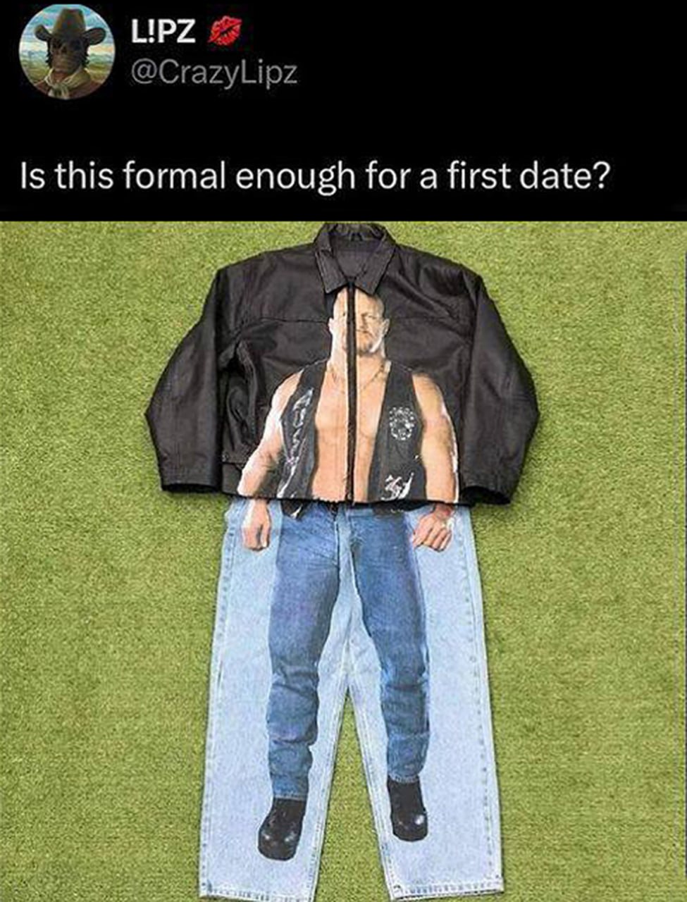 Is this formal enough for a first date? Фотография мужской куртки и джинсов, на которые наложены изображения торса и ног рестлера Стива Остина. Спрашивается, "достаточно ли это официально для первого свидания?".