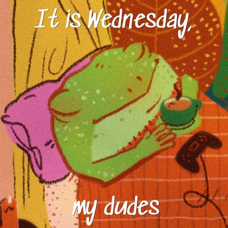 It is wednesday, my dudes Лягушка сидит с чашкой и джойстиком, текст на меме: «It is wednesday, my dudes».