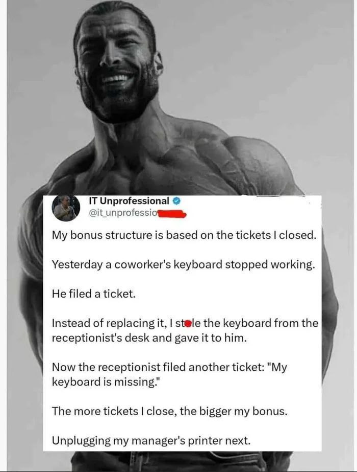 IT Unprofessional meme Мем с «IT Unprofessional», где сотрудник IT-отдела рассказывает, как он закрывает тикеты, создавая новые проблемы, чтобы получить бонус.