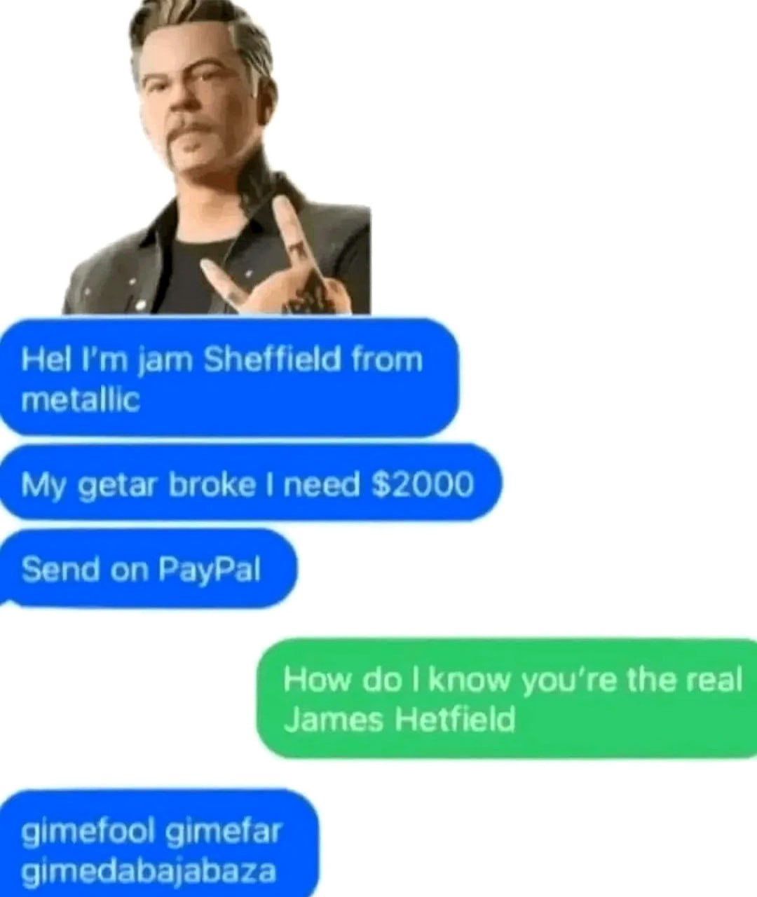 Jam Sheffield из Metallic Переписка в мессенджере с "Джемом Шеффилдом" из "Металлик", который просит денег на ремонт гитары, а потом поёт Gimme Fuel