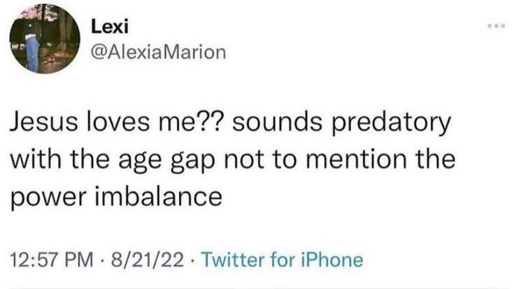 Мем со скриншотом твита Lexi, где она говорит, что фраза "Jesus loves me" звучит хищнически, учитывая разницу в возрасте и дисбаланс власти.