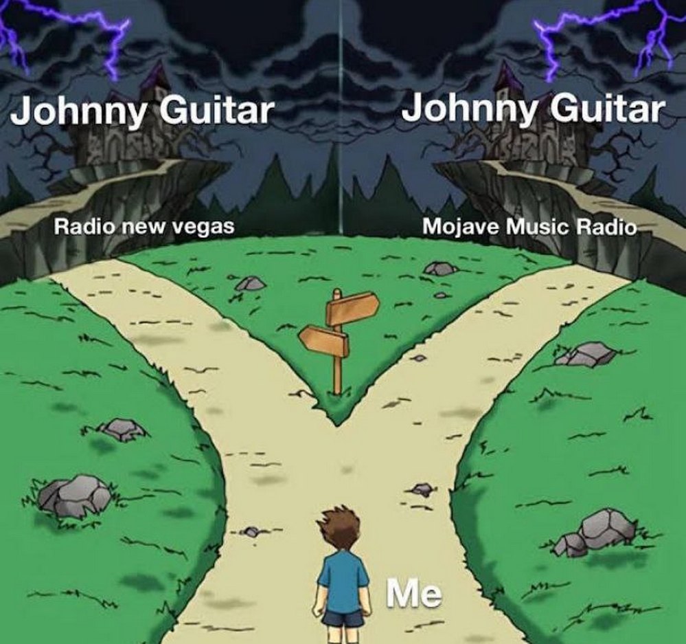 Johnny Guitar на Radio New Vegas или Mojave Music Radio Мем с развилкой дороги, где перед человеком выбор: слушать «Johnny Guitar» на Radio New Vegas или «Johnny Guitar» на Mojave Music Radio.