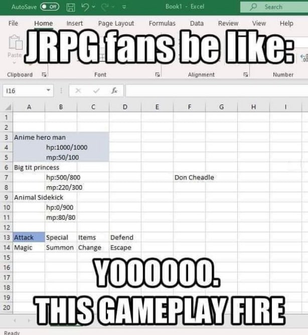 JRPG fans be like: Excel геймплей Мем про фанатов JRPG, которые шутят о геймплее в виде таблицы Excel.