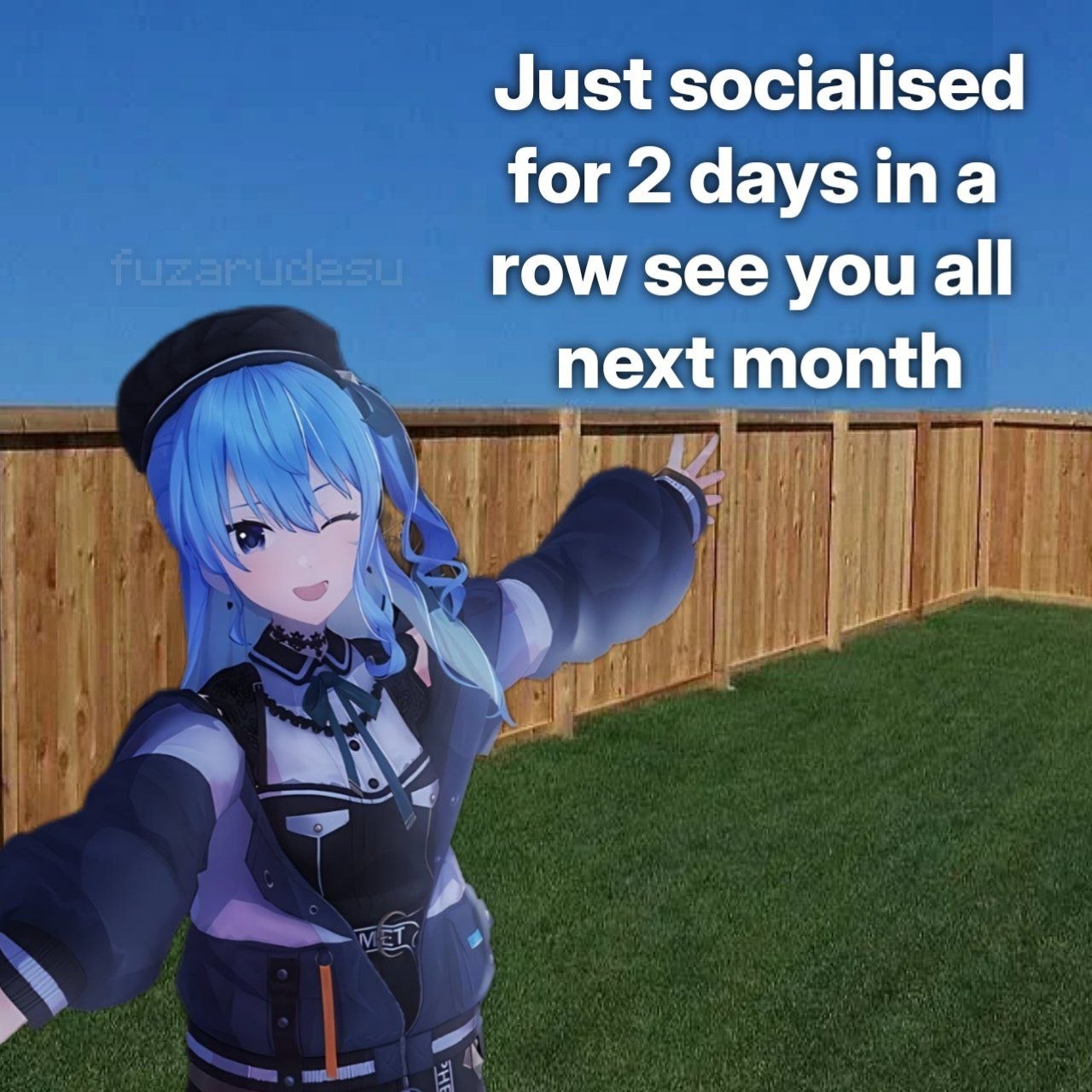 Аниме-девушка с надписью «Just socialised for 2 days in a row see you all next month» на фоне двора и забора