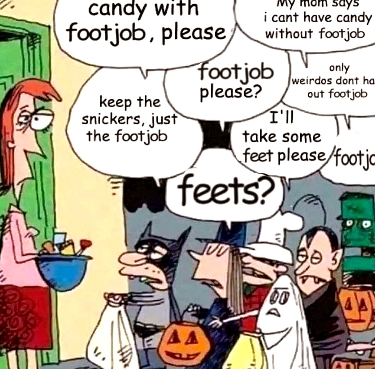 Candy with footjob, please Мем с детьми на Хэллоуин, которые просят футджоб вместо конфет, вызывая недоумение у раздающей их женщины.