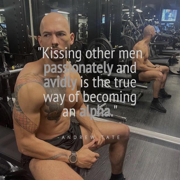 Kissing other men passionately and avidly is the true way of becoming an alpha Мем с Эндрю Тейтом в спортзале с цитатой про поцелуи мужчин и становление альфой