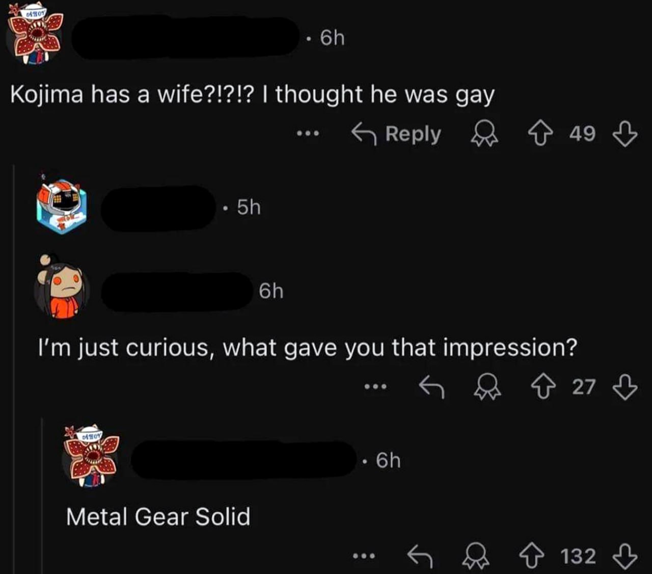 Kojima has a wife Скриншот с комментариями на Reddit, где один пользователь спрашивает, что натолкнуло другого на мысль о нетрадиционной ориентации Хидео Кодзимы, а тот в ответ просто пишет «Metal Gear Solid».