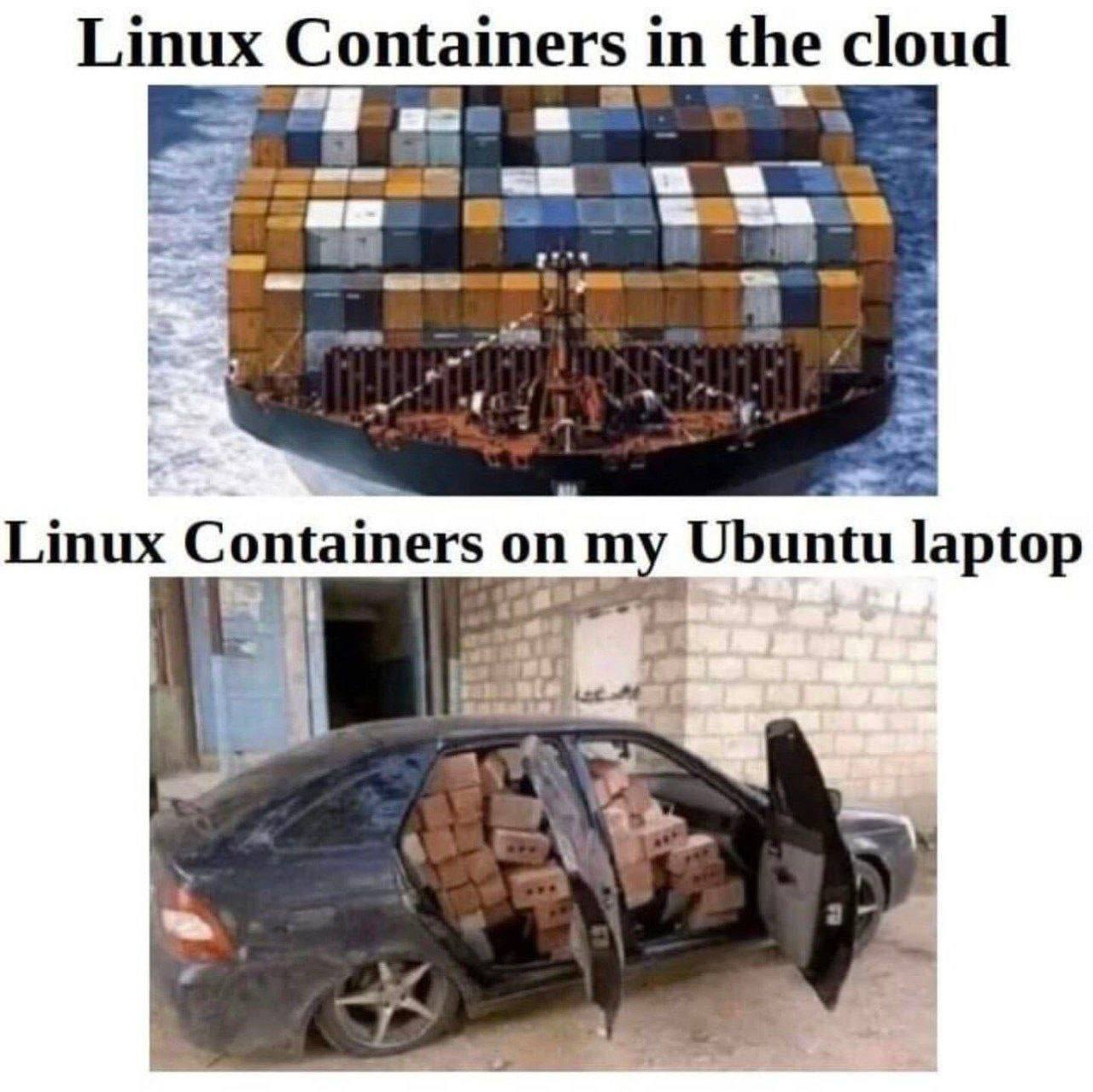 Linux-контейнеры в облаке и на Ubuntu Мем, сравнивающий Linux-контейнеры в облаке с Linux-контейнерами на ноутбуке Ubuntu, используя изображения грузового корабля и перегруженного кирпичами автомобиля.