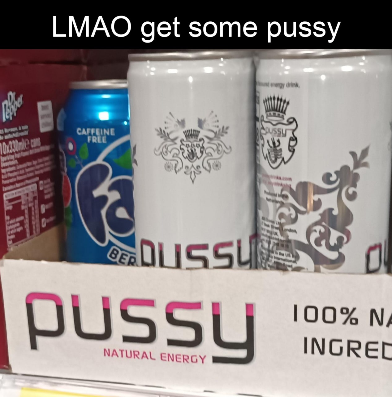 LMAO get some pussy Фотография энергетического напитка "Pussy" с надписью "LMAO get some pussy".