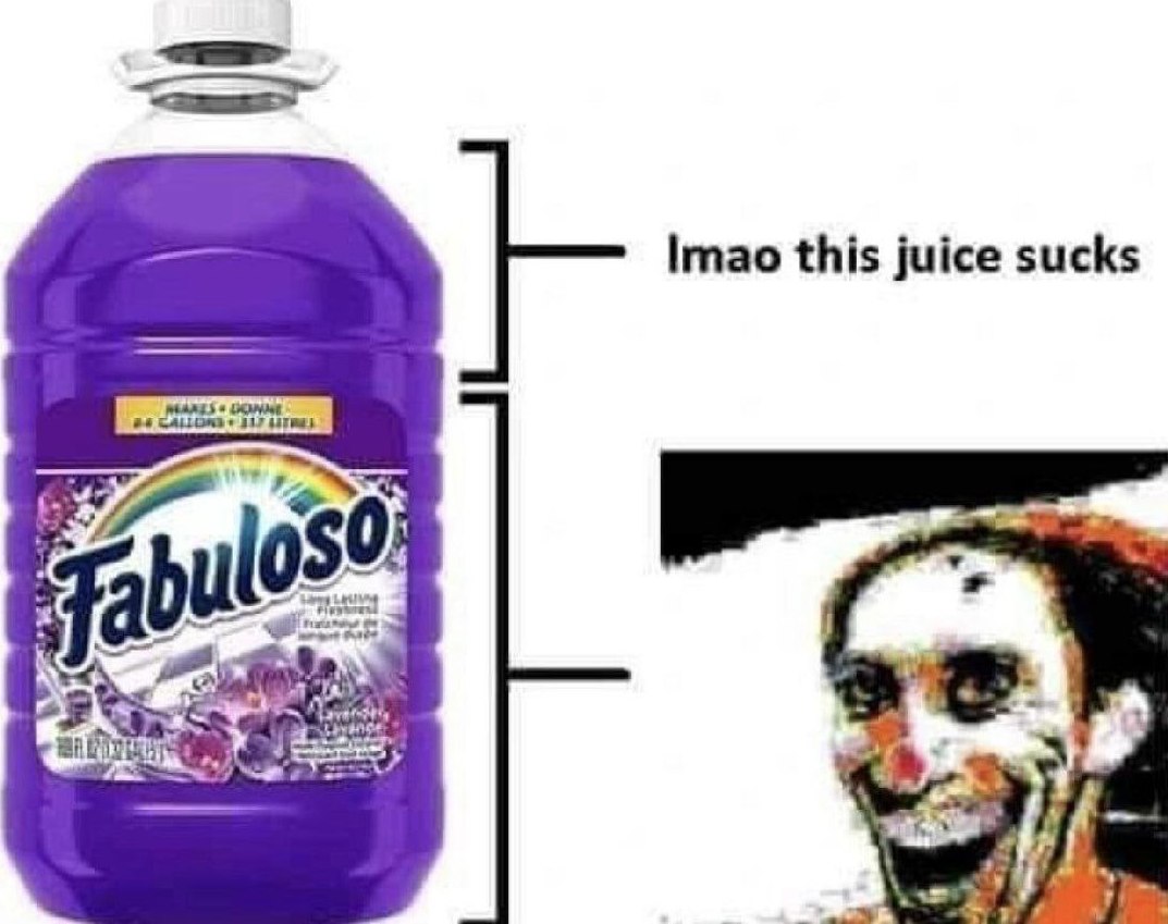 Lmao this juice sucks Мем с фиолетовым чистящим средством Fabuloso и жутким клоуном, говорящим «lmao this juice sucks»
