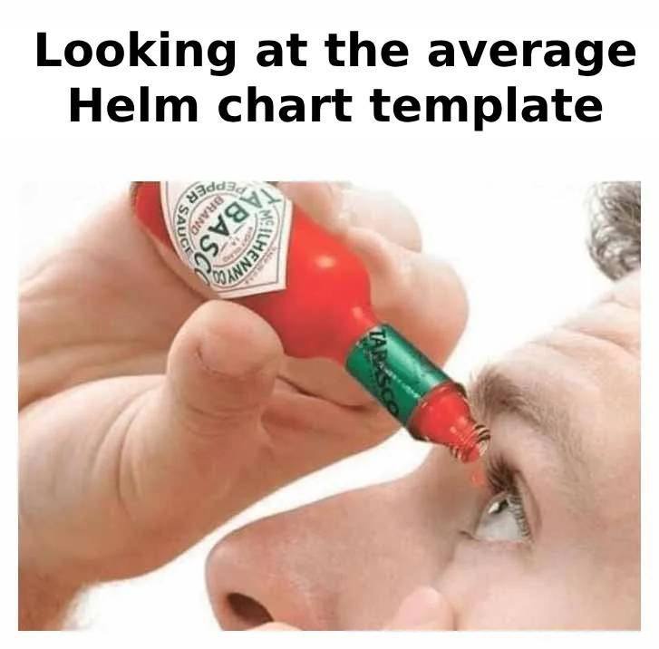 Looking at the average Helm chart template Человек капает соус табаско в глаз