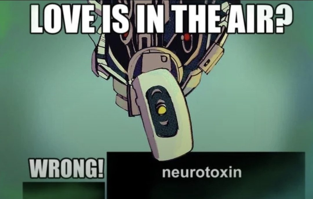 Турель из Portal с подписью «Love is in the air? Wrong! neurotoxin», шутка про то, что вместо любви в воздухе нейротоксин.