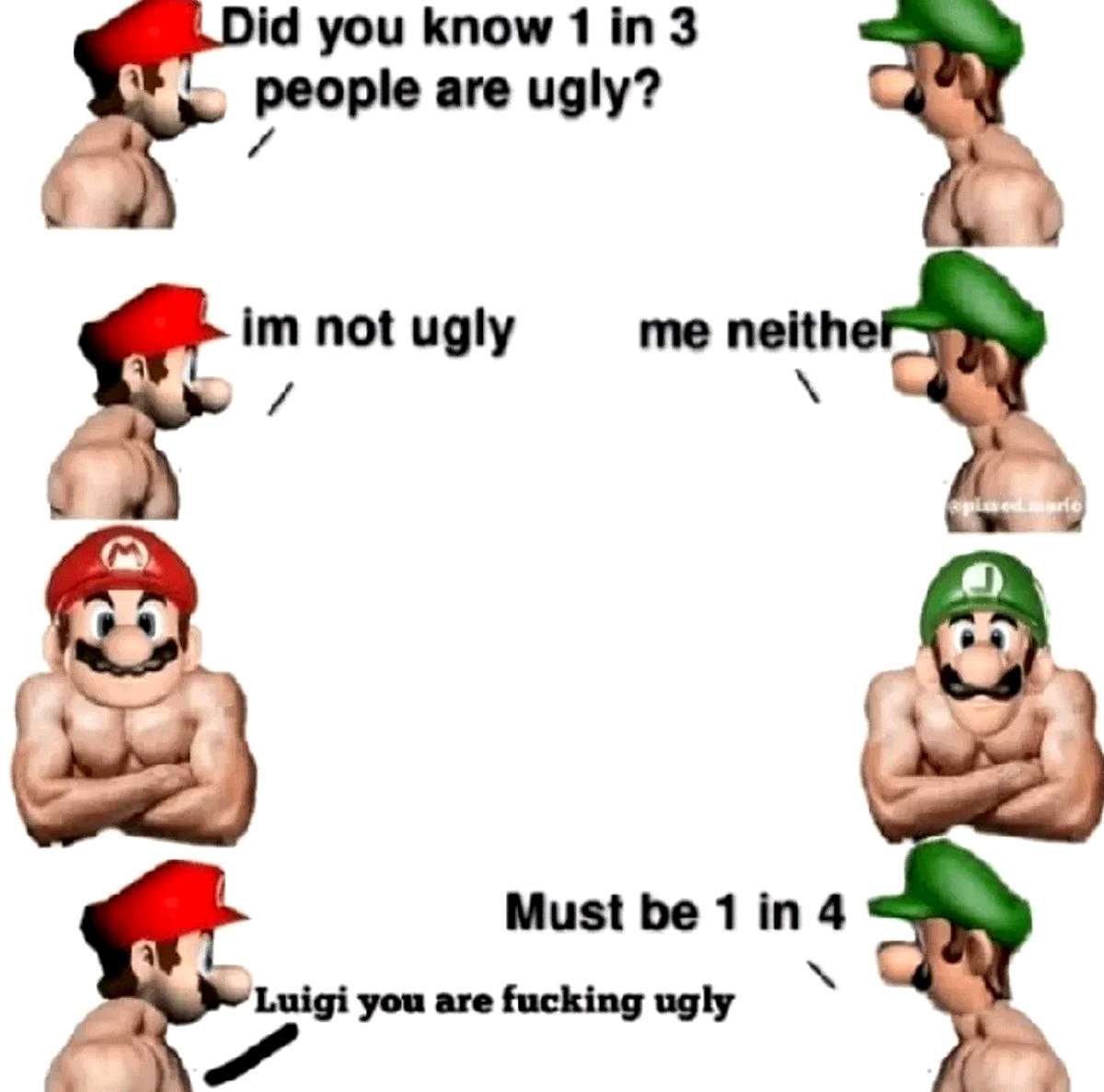 Luigi you are fucking ugly Марио говорит Луиджи, что он уродлив