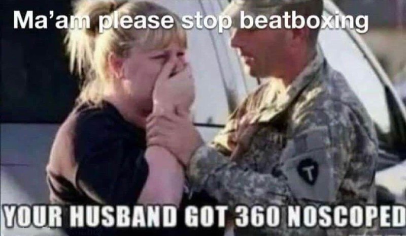 Ma’am please stop beatboxing Военный утешает плачущую женщину, а внизу надпись про 360 noscope