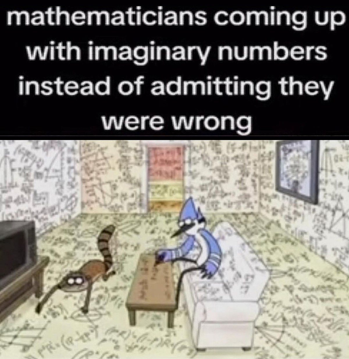 Mathematicians coming up with imaginary numbers Мордекай и Ригби в комнате, покрытой математическими формулами, придумывают мнимые числа