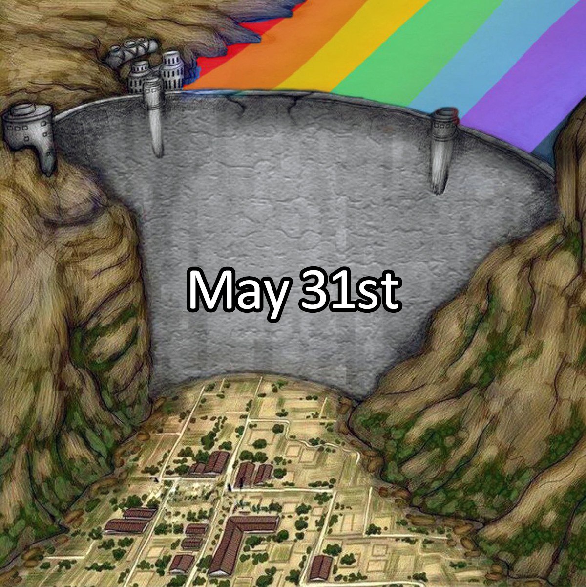 Мем May 31st плотина и радуга Мем с плотиной, которая сдерживает радугу, а внизу виден город. Надпись на плотине: May 31st