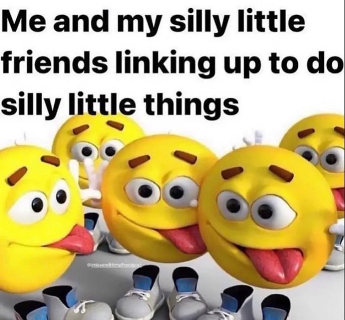Me and my silly little friends linking up to do silly little things Ме и мои глупые маленькие друзья собираемся вместе, чтобы делать глупые маленькие вещи