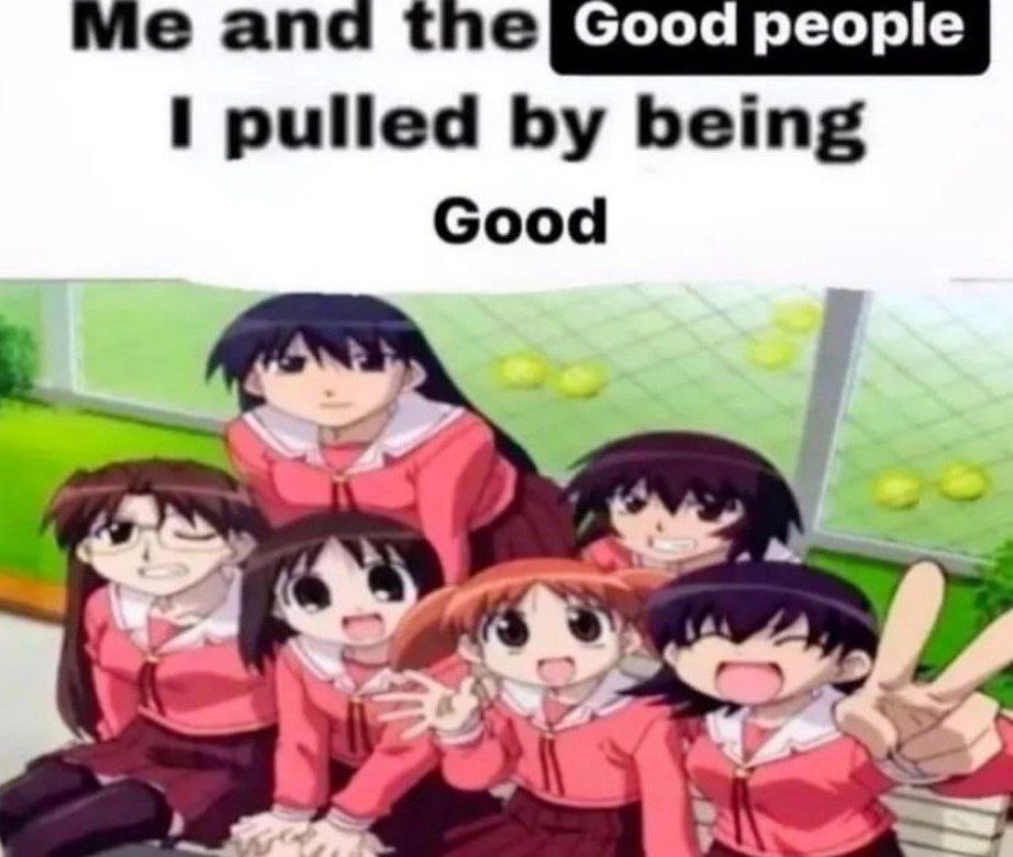 Me and the good people Я и хорошие люди, которых я привлек, будучи хорошим