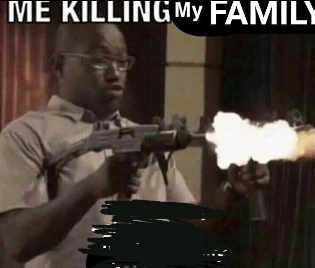 Me killing my family Мужчина стреляет из пистолета-пулемета, а сверху надпись: "Me killing my family"