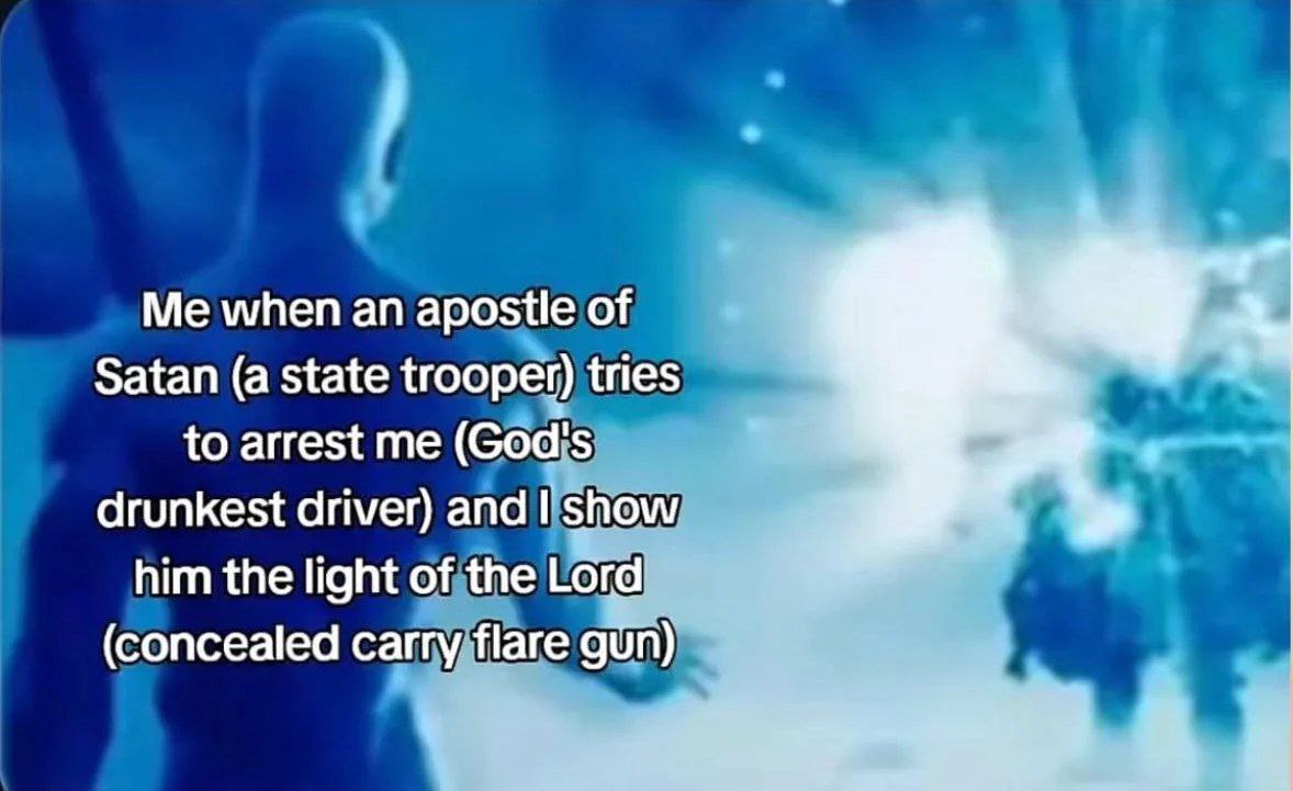Me when an apostle of Satan tries to arrest me Я, когда апостол Сатаны (полицейский) пытается меня арестовать, а я показываю ему свет Господень (скрытый сигнальный пистолет)