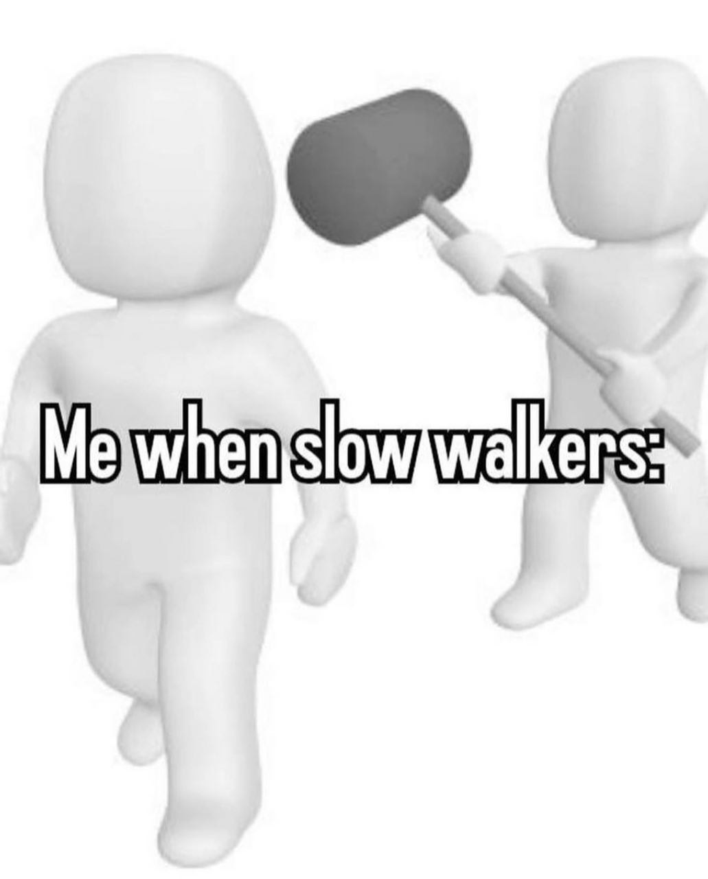 Me when slow walkers Я, когда медленные пешеходы