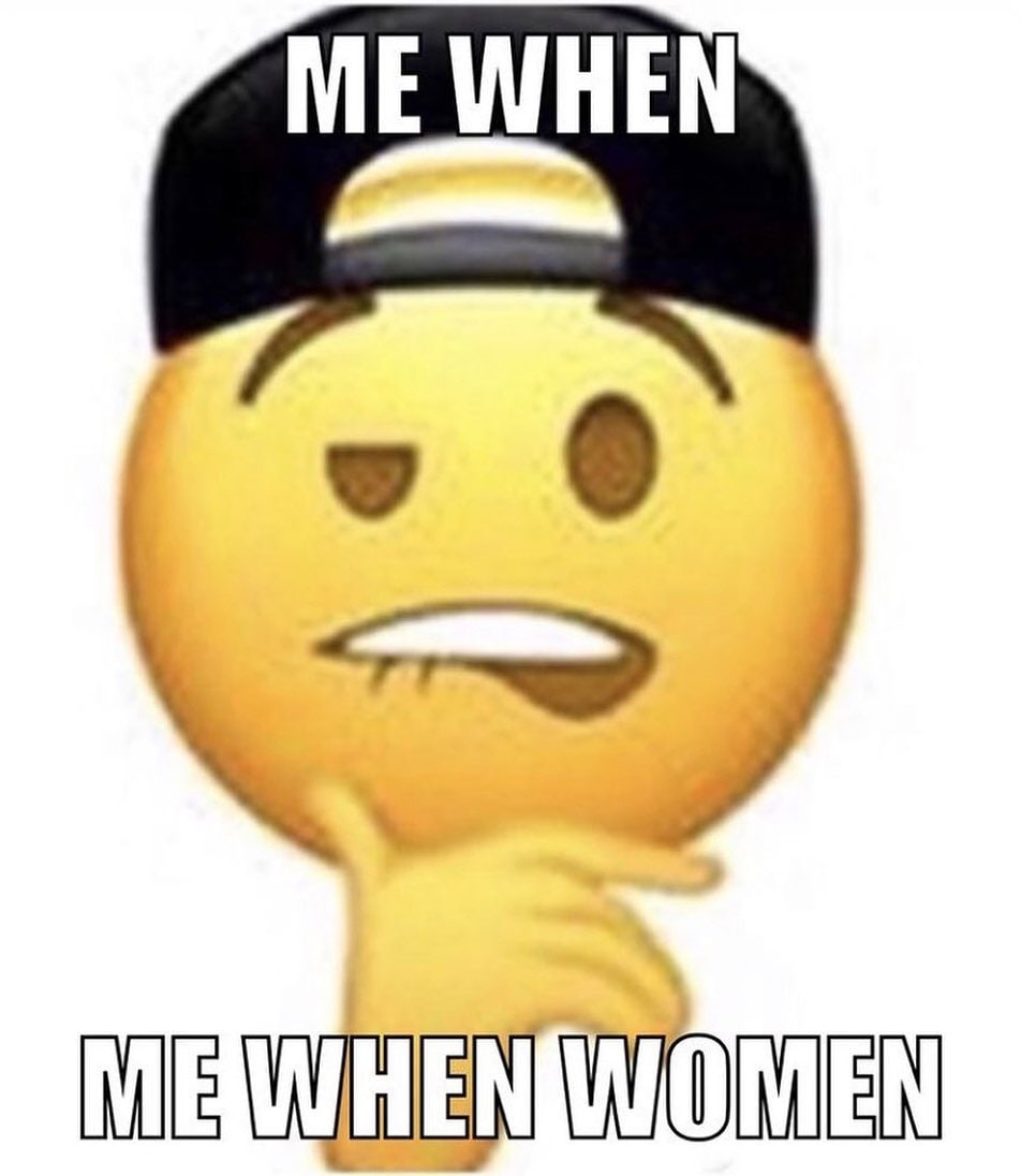 ME WHEN WOMEN Мем с озадаченным эмодзи в кепке и надписью «ME WHEN WOMEN»
