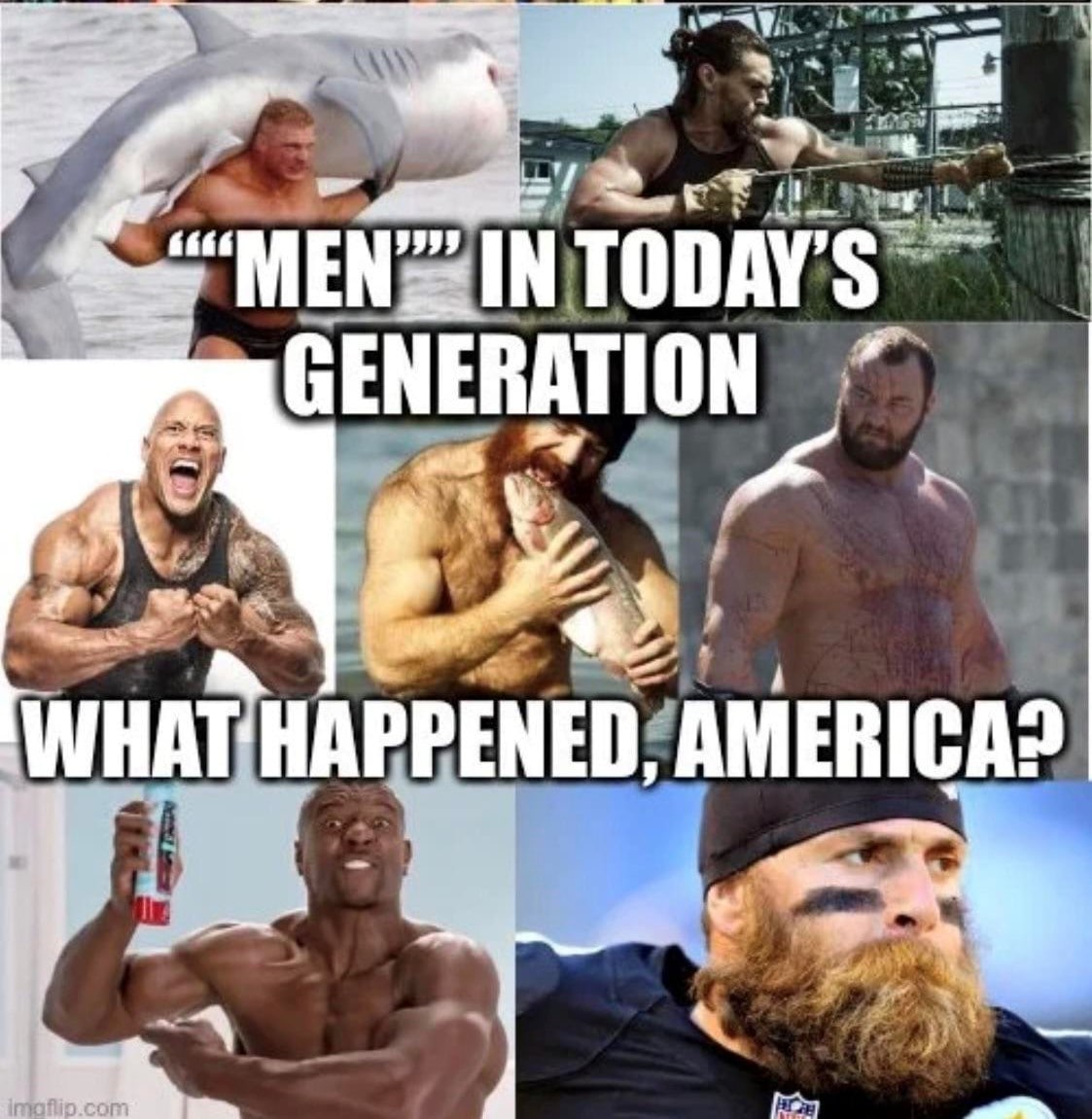 Men in today's generation what happened america Мем с подписью «Men in today's generation. What happened, America?» и шестью знаменитыми мужчинами, демонстрирующими свою силу и мужественность.